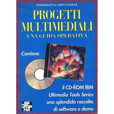 Tom Badgett - Corey Sandler. Progetti multimediali + Cd-ROM