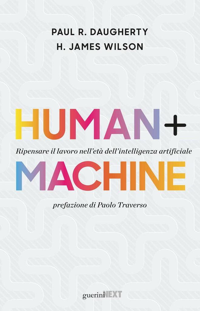 Human + Machine: ripensare il lavoro nell'età dell'Intelligenza Artificiale