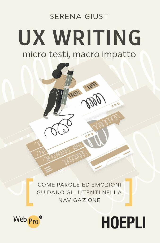 UX Writing. Micro testi, macro impatto. Come parole ed emozioni guidano gli utenti nella navigazione 